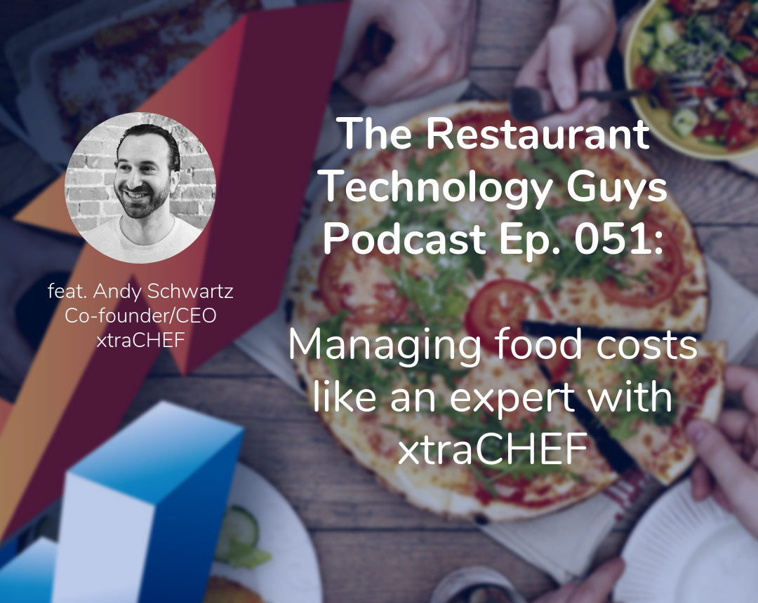 The Restaurant Technology Guys Podcast Ep. 051_ Managing food costs like an expert with xtraCHEF