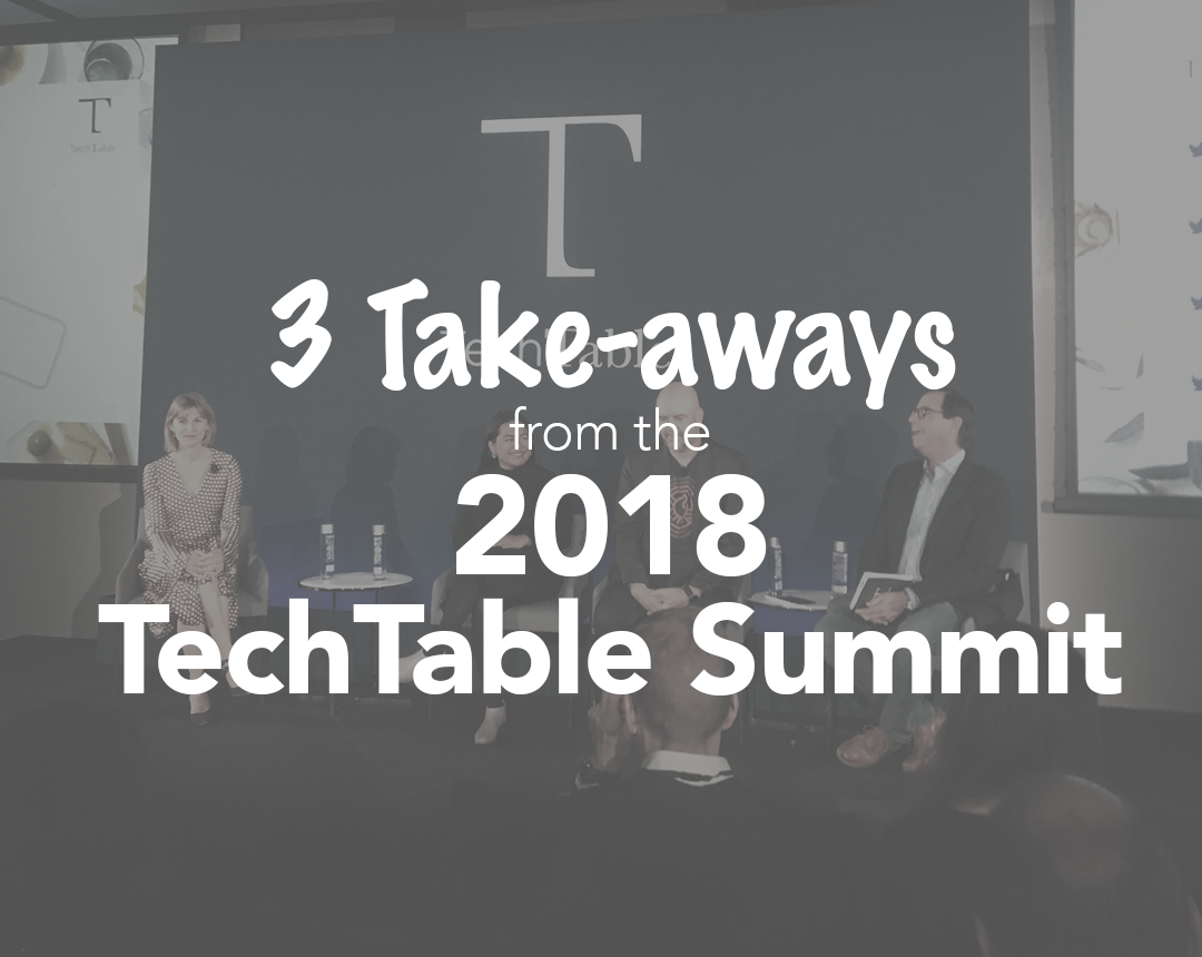 3 Take-aways from the 2018 TechTable Summit