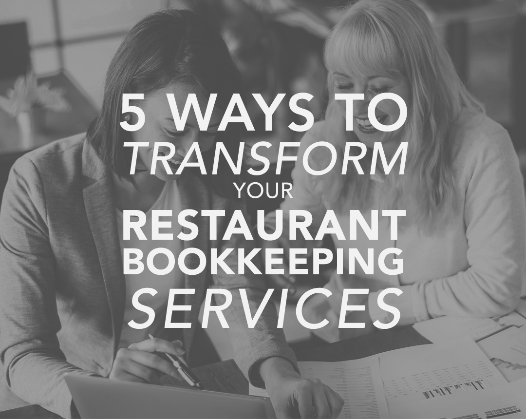 5 Ways to Transform Your Restaurant Bookkeeping Services
